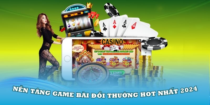 nen-tang-game-bai-doi-thuong-hot