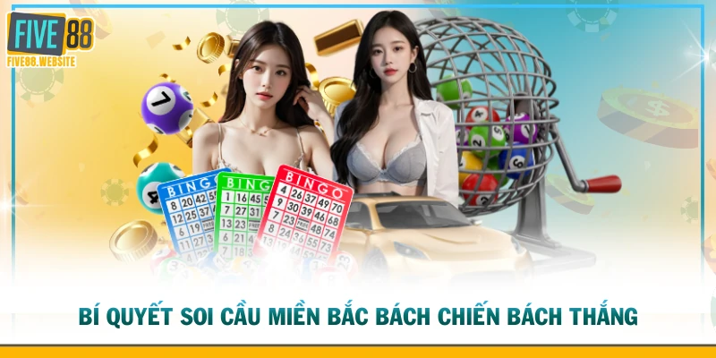 Bí quyết soi cầu miền Bắc bách chiến bách thắng
