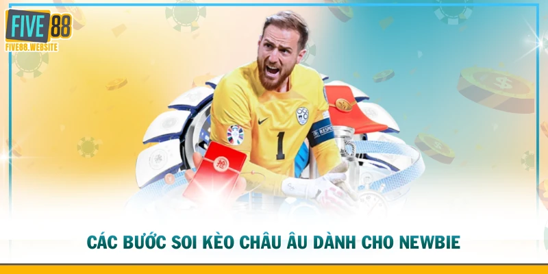 Các bước soi kèo châu Âu dành cho newbie