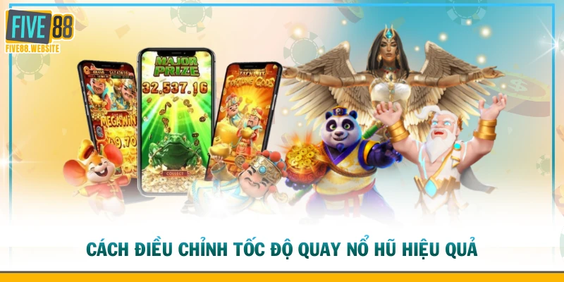 Cách điều chỉnh tốc độ quay nổ hũ online hiệu quả