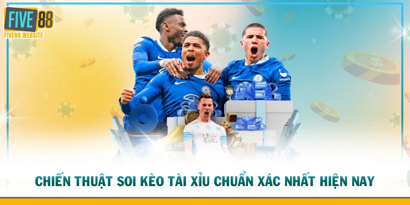 Chiến thuật soi kèo tài xỉu chuẩn xác nhất hiện nay