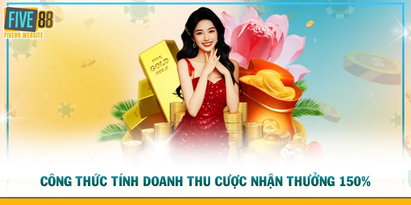 Công thức tính doanh thu cược nhận thưởng 150% nạp đầu
