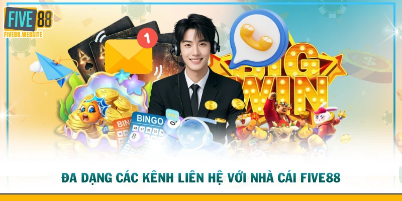 Đa dạng các kênh liên hệ với nhà cái FIVE88