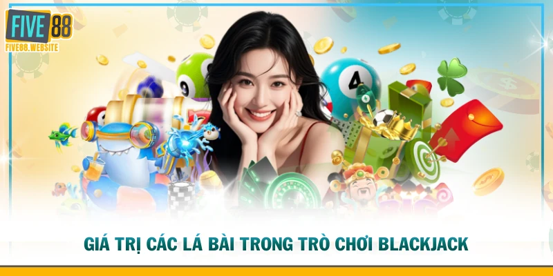 Giá trị các lá bài trong trò chơi Blackjack