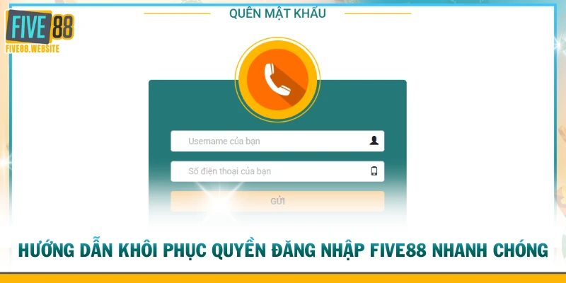 Hướng dẫn khôi phục quyền đăng nhập FIVE88 nhanh chóng