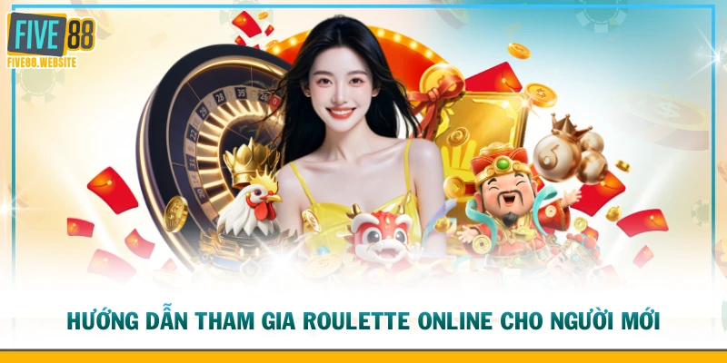 Hướng dẫn tham gia Roulette online cho người mới