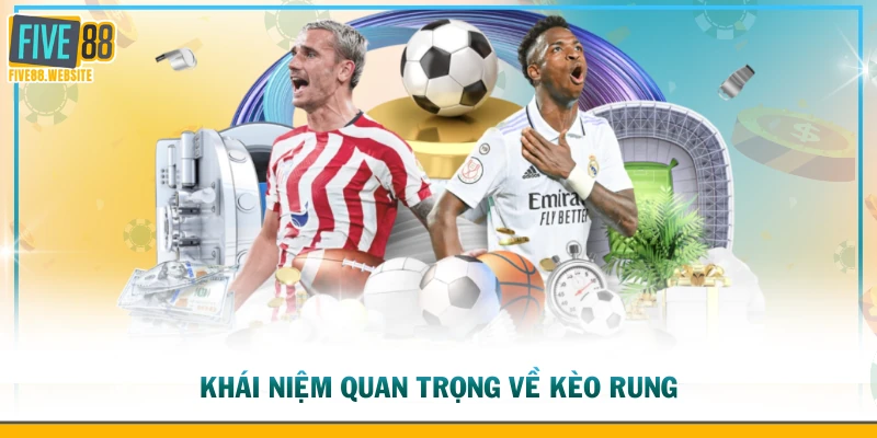 Khái niệm quan trọng về kèo rung