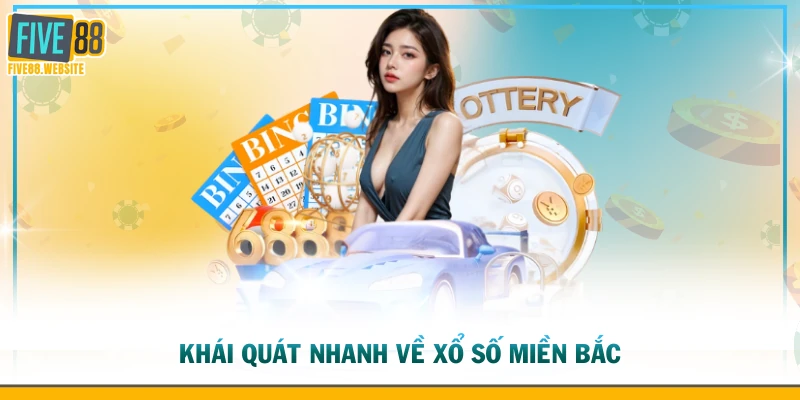 Khái quát nhanh về xổ số miền bắc