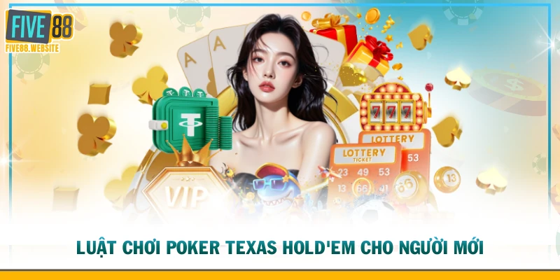 Luật chơi Poker Texas Hold'em cho người mới