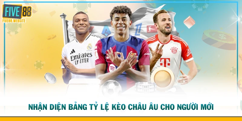 Nhận diện bảng tỷ lệ kèo châu Âu cho người mới