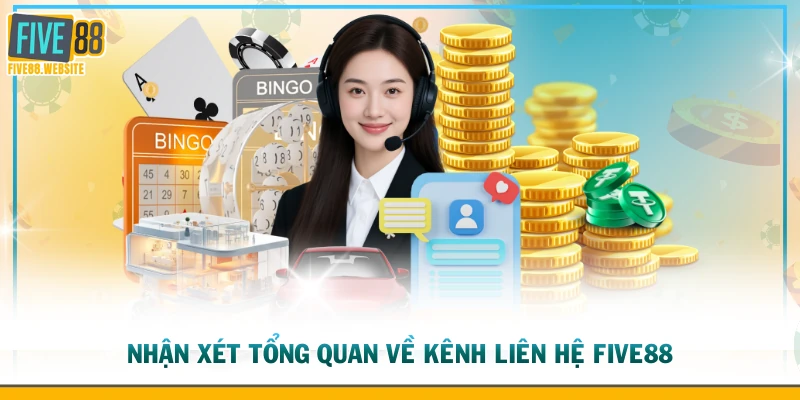 Nhận xét tổng quan về kênh liên hệ FIVE88