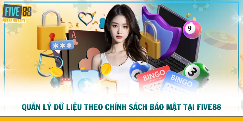 Quản lý dữ liệu theo chính sách bảo mật tại FIVE88