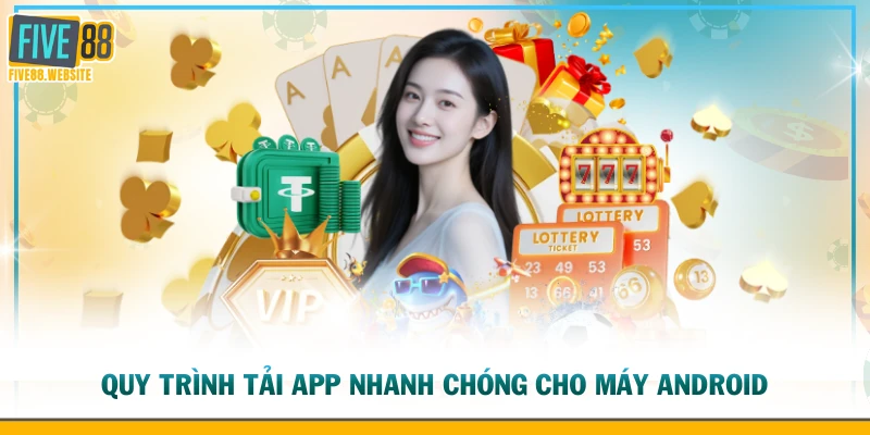 Quy trình tải app nhanh chóng cho máy Android
